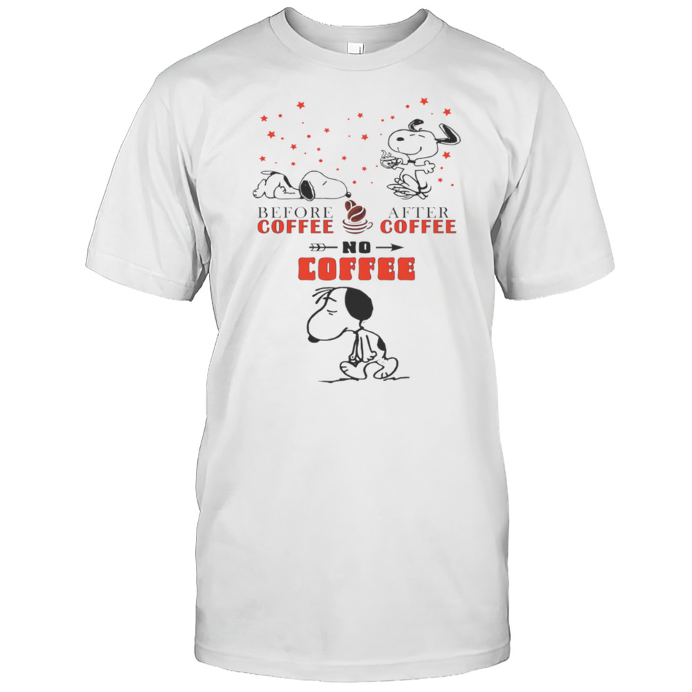 Snoopy Before Coffee After Coffee No Coffee Shirt