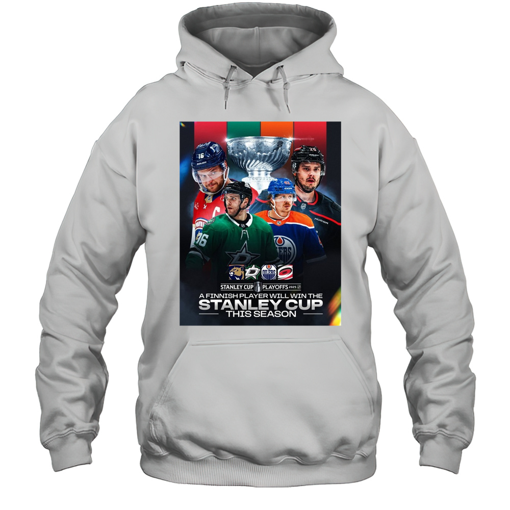 Stanley Cup Playoffs 2025 A Finnish Player Will Win The Stanley Cup This Season Poster Shirt Unisex Hoodie