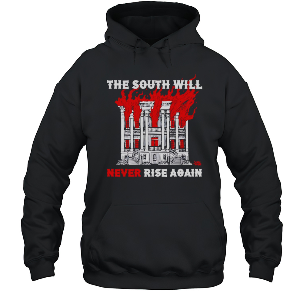 The South Will Never Rise Again Shirt Unisex Hoodie