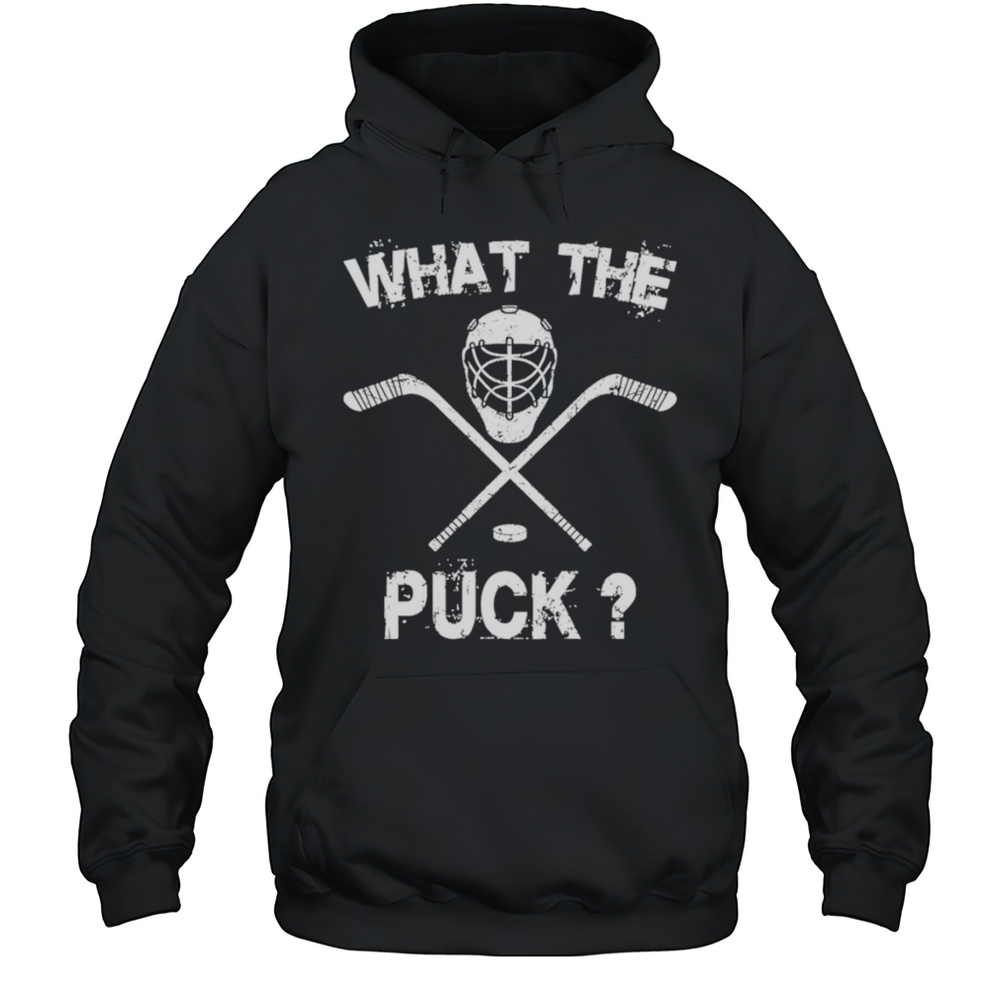 What The Puck Hockey Shirt Unisex Hoodie