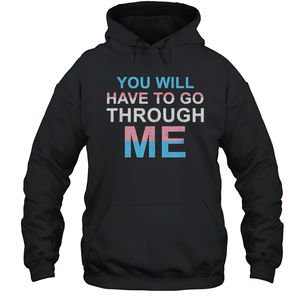 You Will Have To Go Through Me LGBTQ Shirt Unisex Hoodie