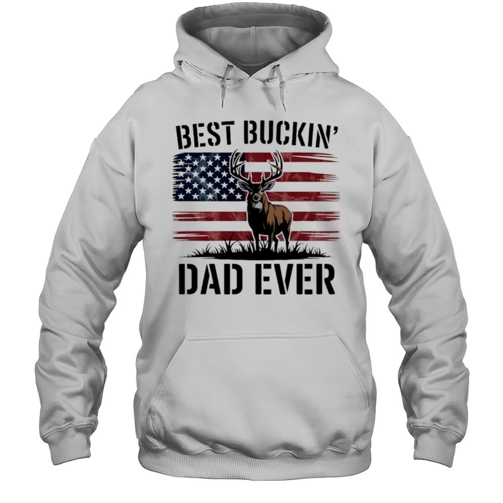 Best Buckin Dad Ever Deer Hunting Fathers Day Dad Shirt Unisex Hoodie