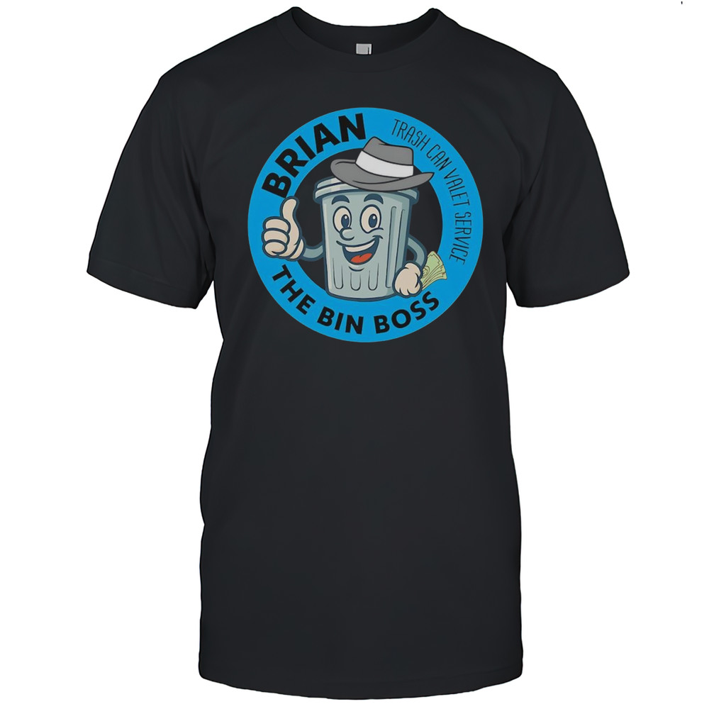 Brian The Bin Boss Trash Can Valet Service Shirt