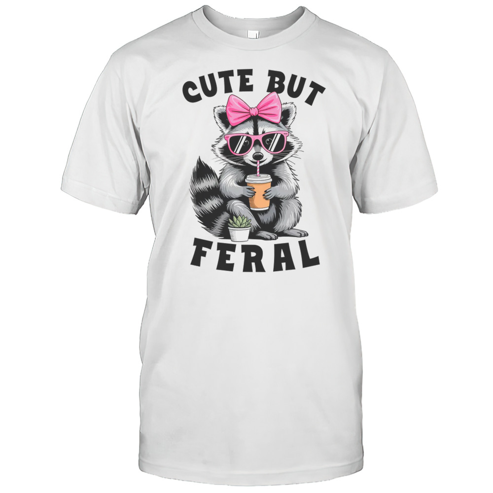 But Feral Funny Colorful Racoon With Sunglasses Racoon Shirt