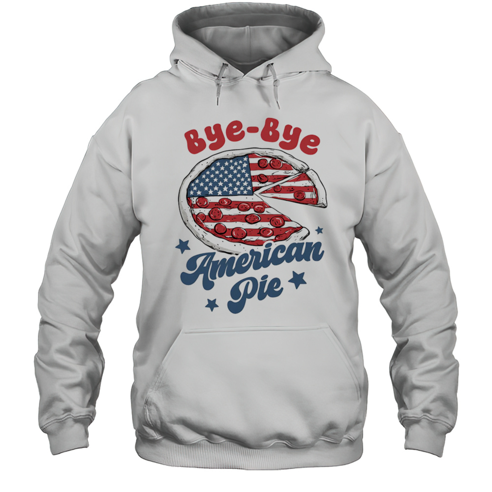 Bye Bye American Pie Shirt Unisex Hoodie
