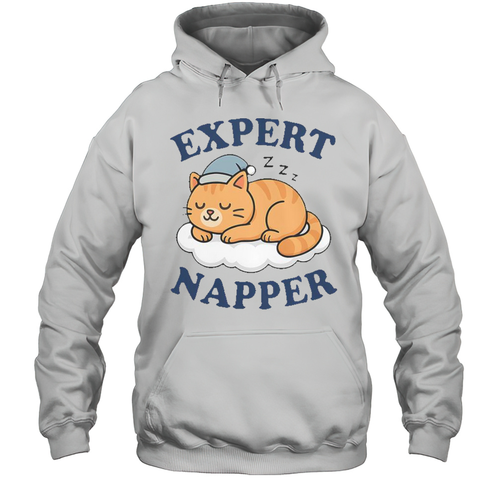 Cat Expert Napper Kitty Sarcasm Humor Cat Saying T-Shirt Unisex Hoodie