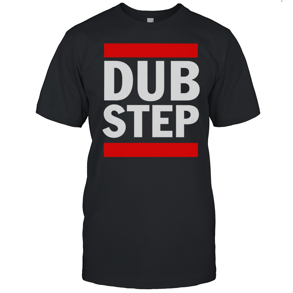 Dub Step 2025 Shirt