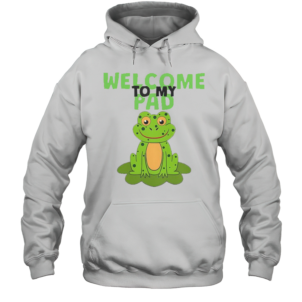 Frog Lily Welcome To My Pad T-Shirt Unisex Hoodie