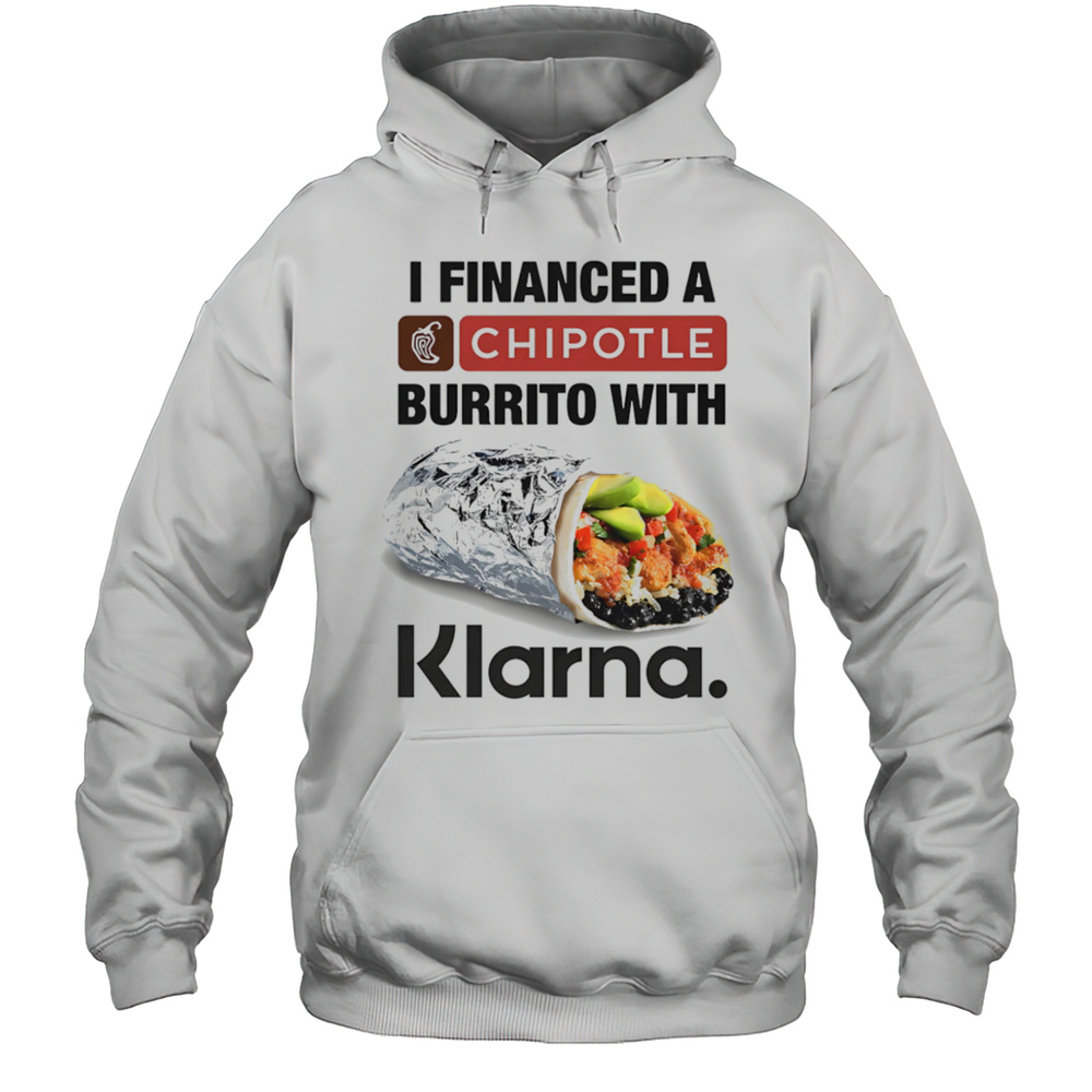I Financed A Burrito With An App Shirt Unisex Hoodie