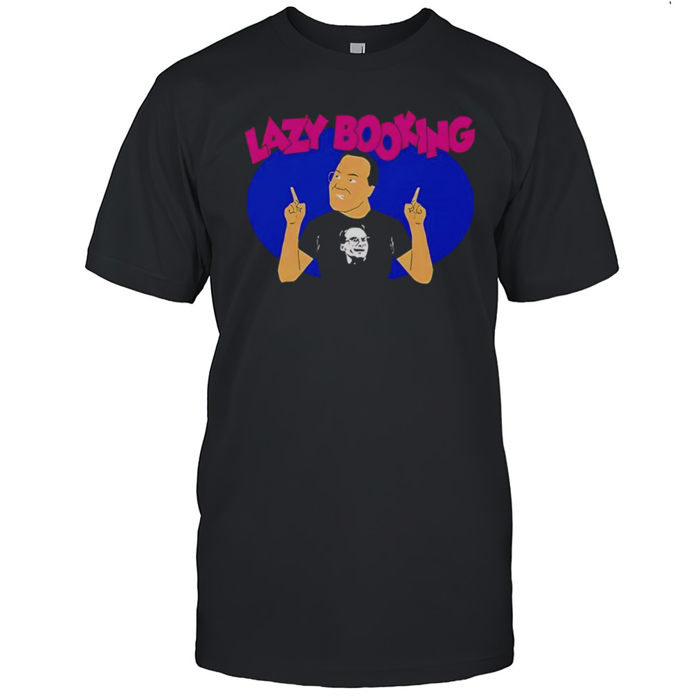 Jim Cornette Lazy Booking Shirt