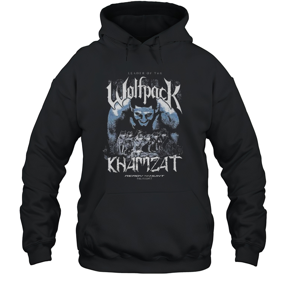 Khamzat Chimaev X Full Violence Leader Of The Wolfpack Ready To Hunt T-shirt Unisex Hoodie
