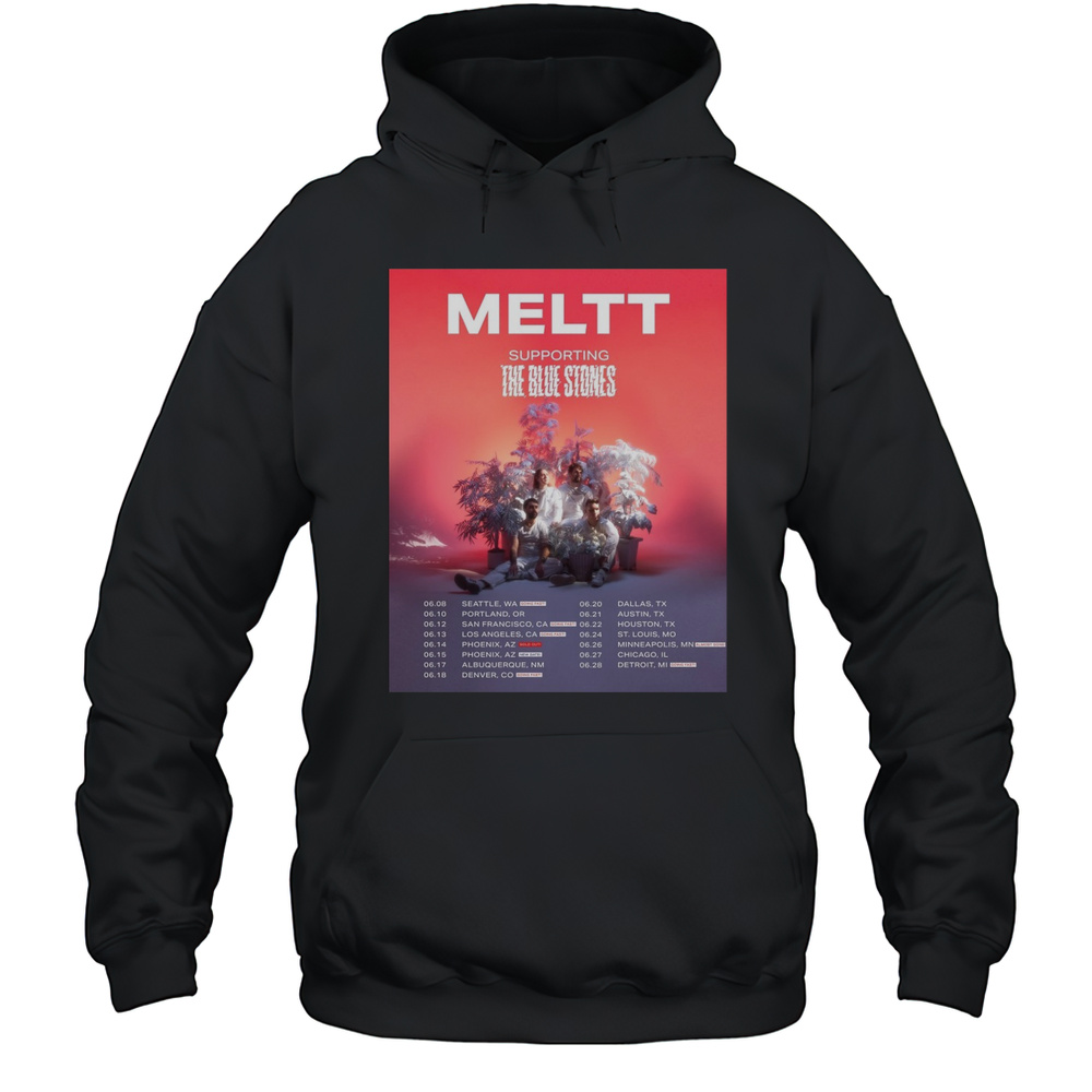 Meltt Supporting The Blue Stones 06.08 Seattle WA 06.10 Portland OR 06.12 San Francisco CA Poster T-shirt Unisex Hoodie