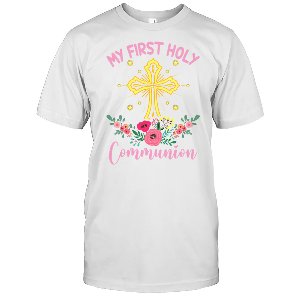 My First Holy Communion Girls Christians And Catholic Shirt