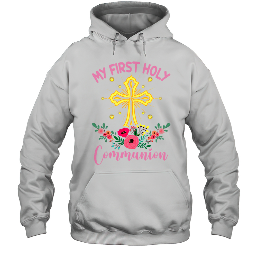 My First Holy Communion Girls Christians And Catholic Shirt Unisex Hoodie