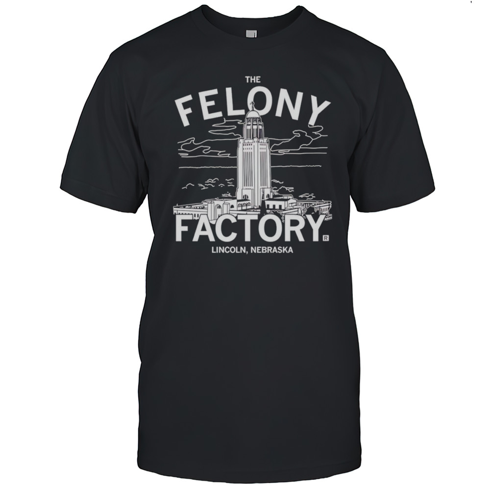 Nebraska Felony Factory Shirt