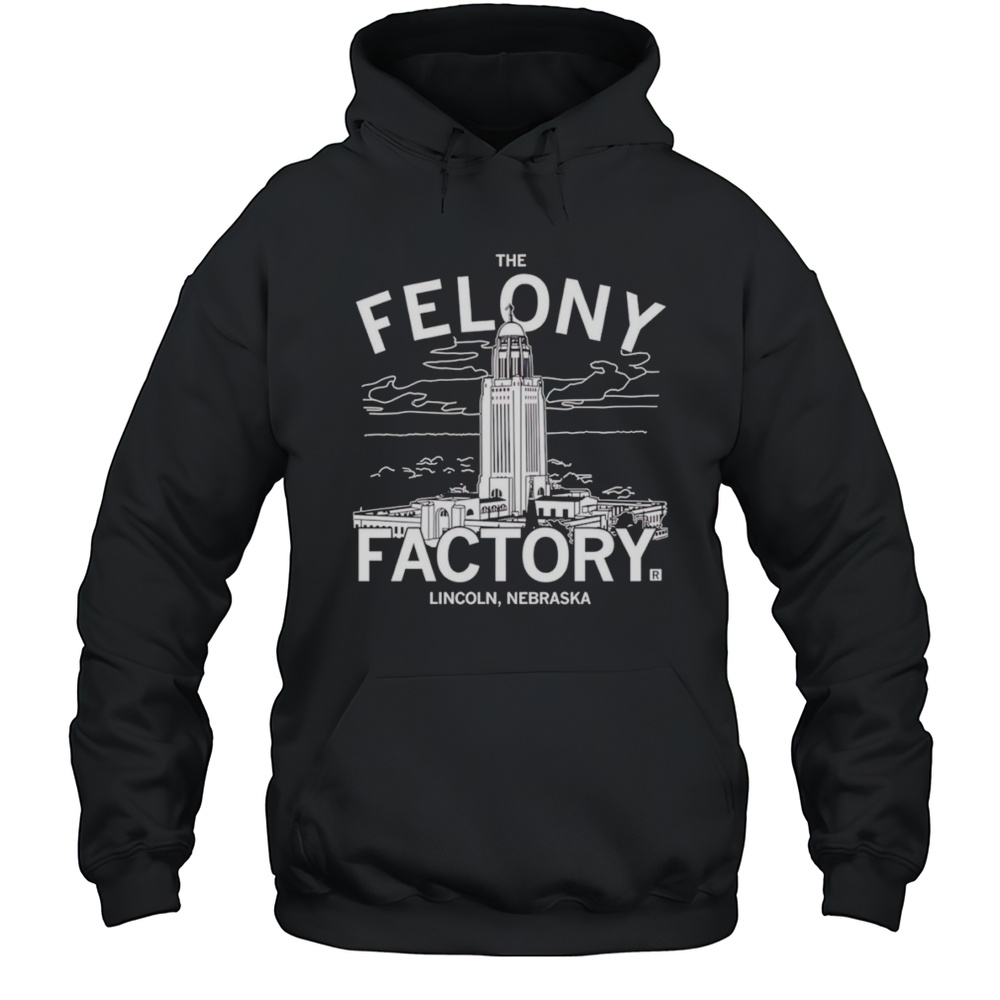 Nebraska Felony Factory Shirt Unisex Hoodie