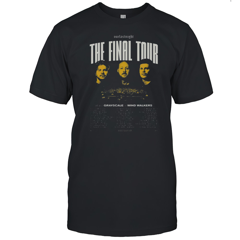 Our Last Night The Final Tour With Grayscale And Wind Walkers 2025 T-shirt