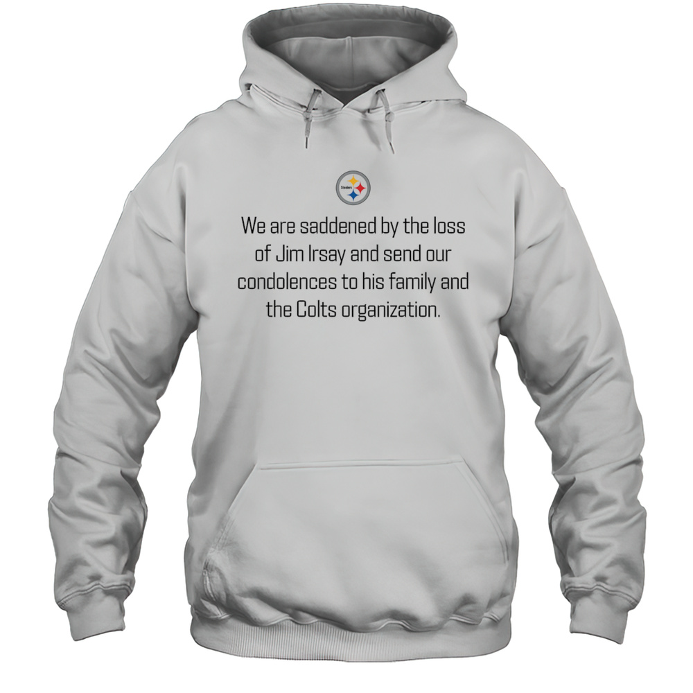 Pittsburgh Steelers We Are Saddened By The Loss Of Jim Irsay Shirt Unisex Hoodie