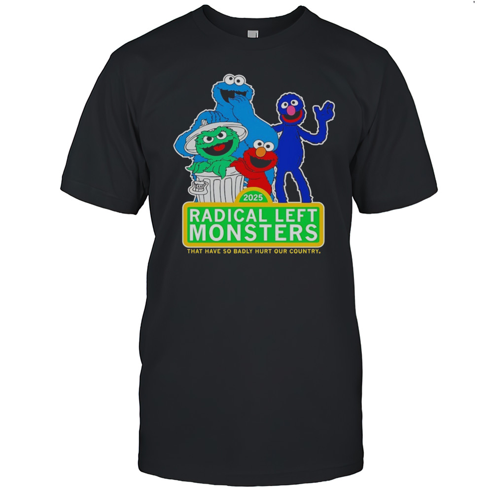 Radical Left Monster Full Color That Have So Badly Hurt Our Country Shirt