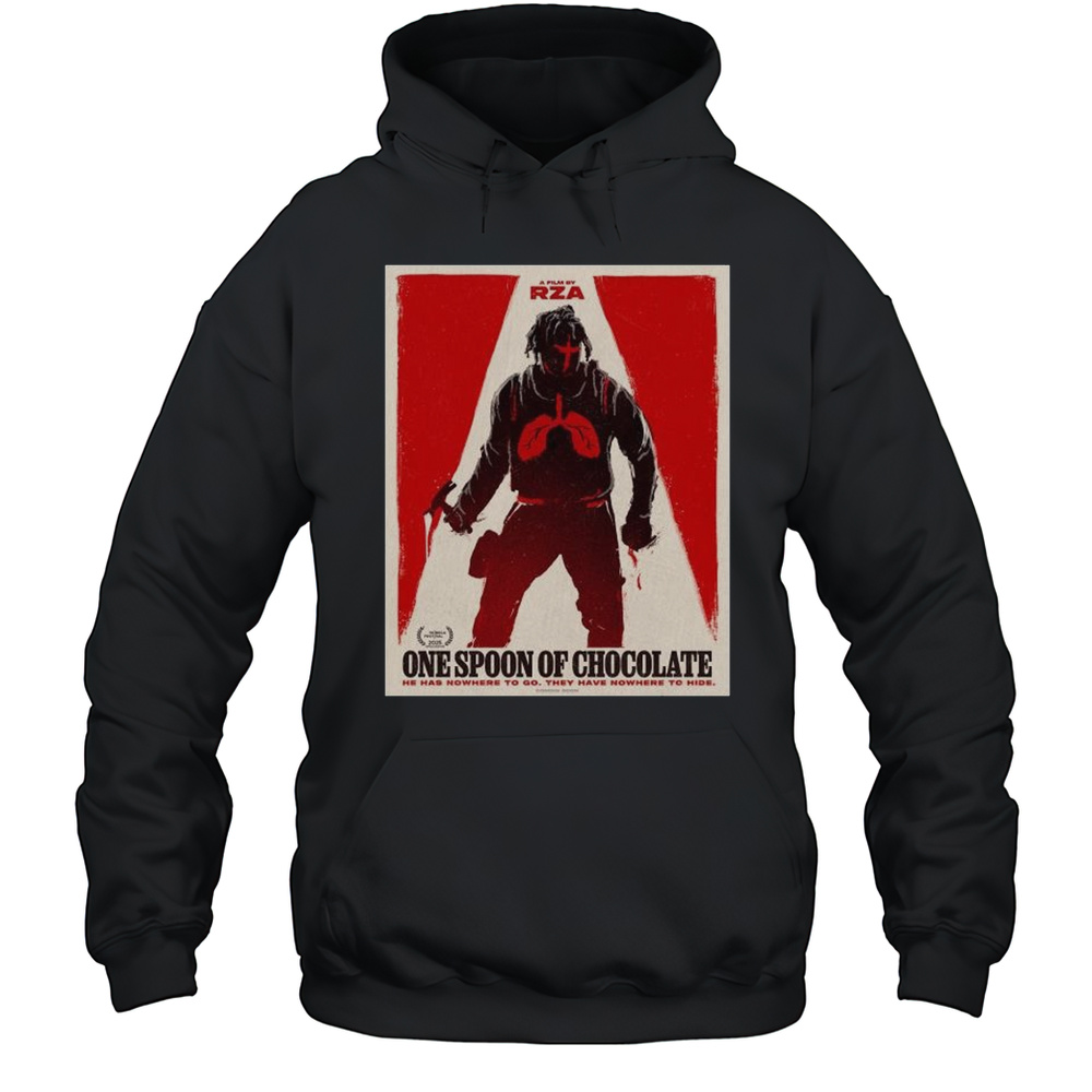 A Film By RZA One Spoon Of Chocolate He Has Nowhere To Go They Have Nowhere To Dife Tribeca Festival 2025 T-shirt Unisex Hoodie