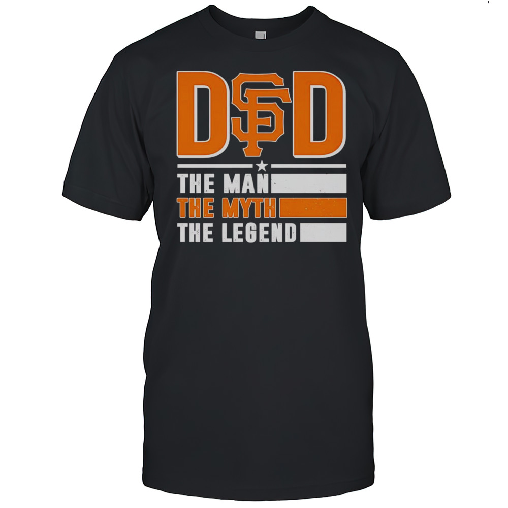 Dad The Man The Myth The Legend San Francisco Giants Shirt