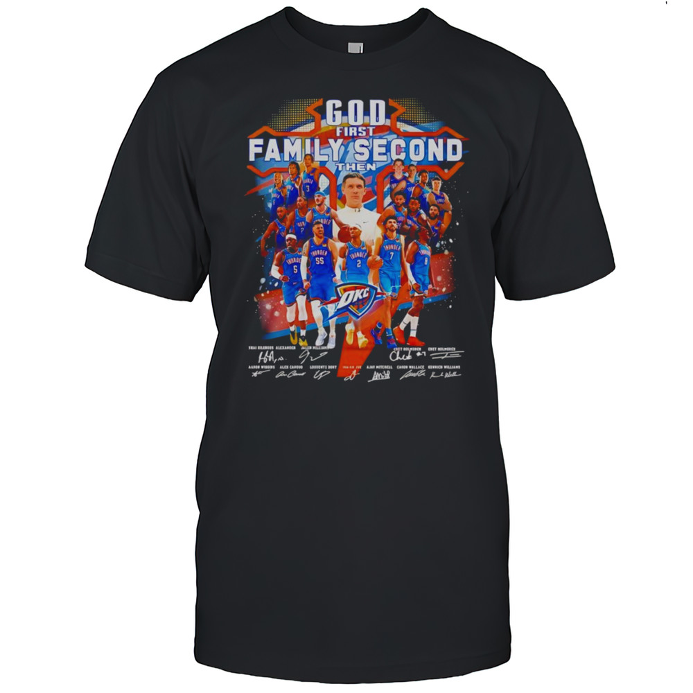 God First Family Second Then OKC Thunder Signature Shirt