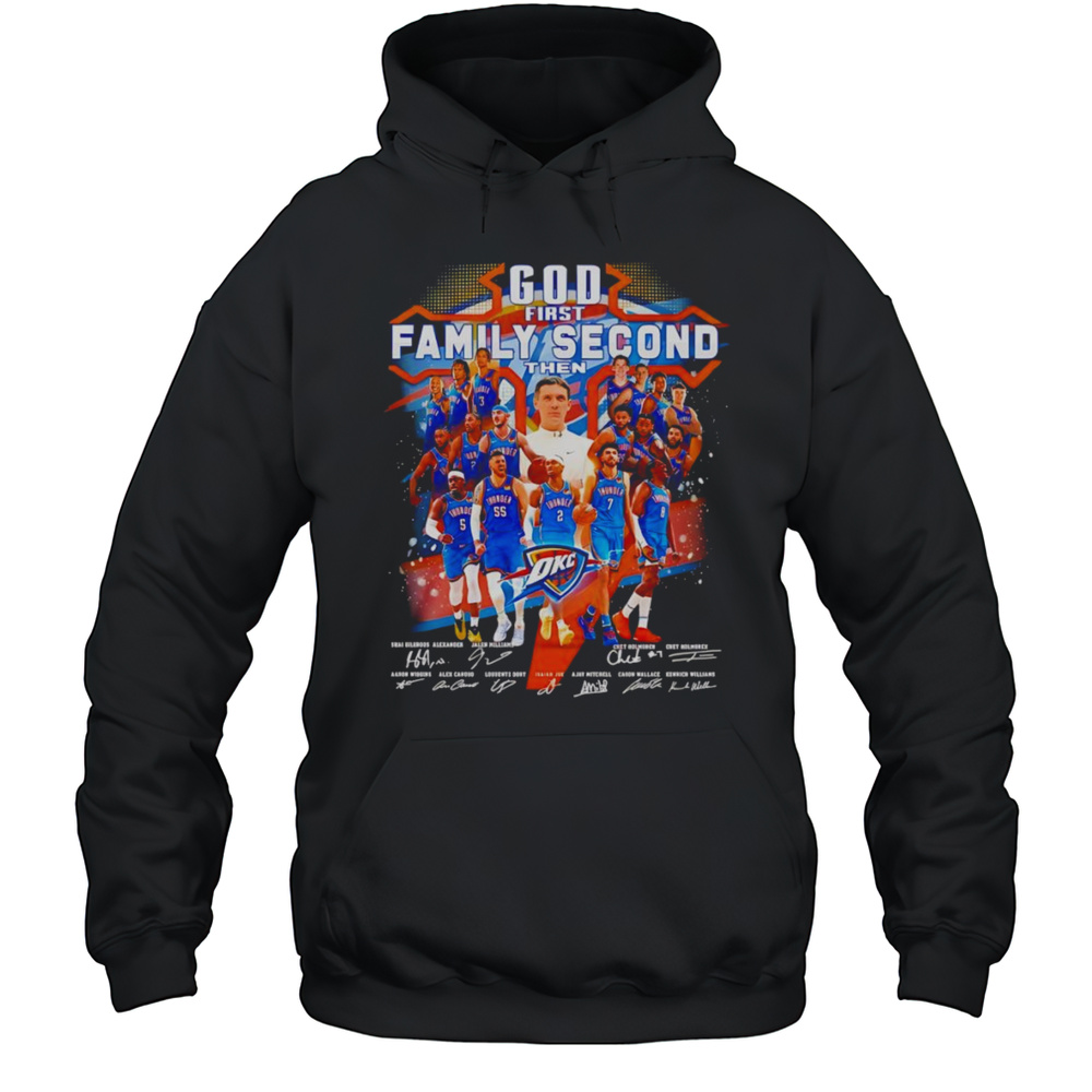 God First Family Second Then OKC Thunder Signature Shirt Unisex Hoodie