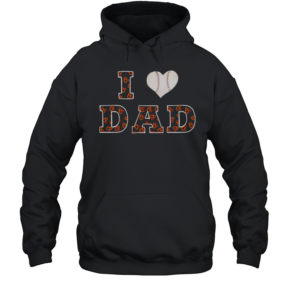 I Heart Dad Baltimore Orioles Shirt Unisex Hoodie