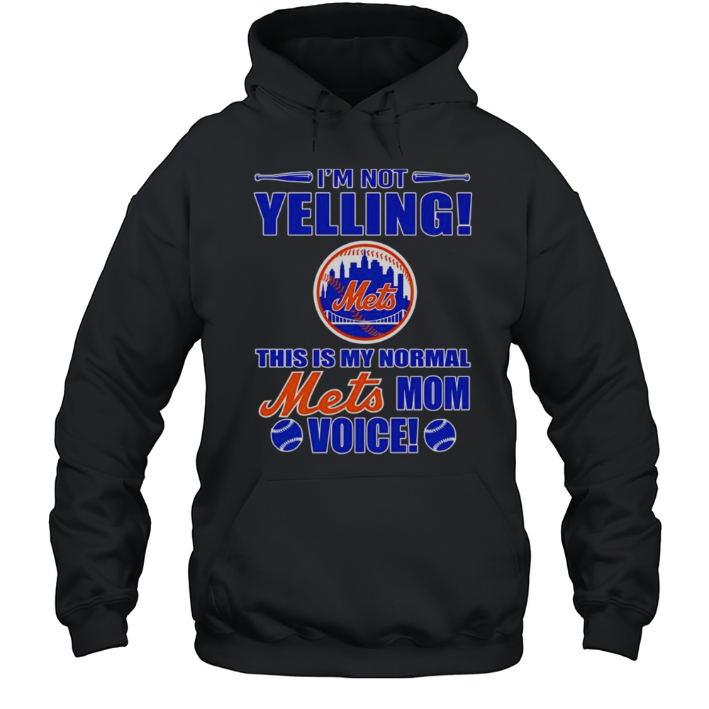 Im Not Yelling This Is My Normal Mets Mom Voice Shirt Unisex Hoodie