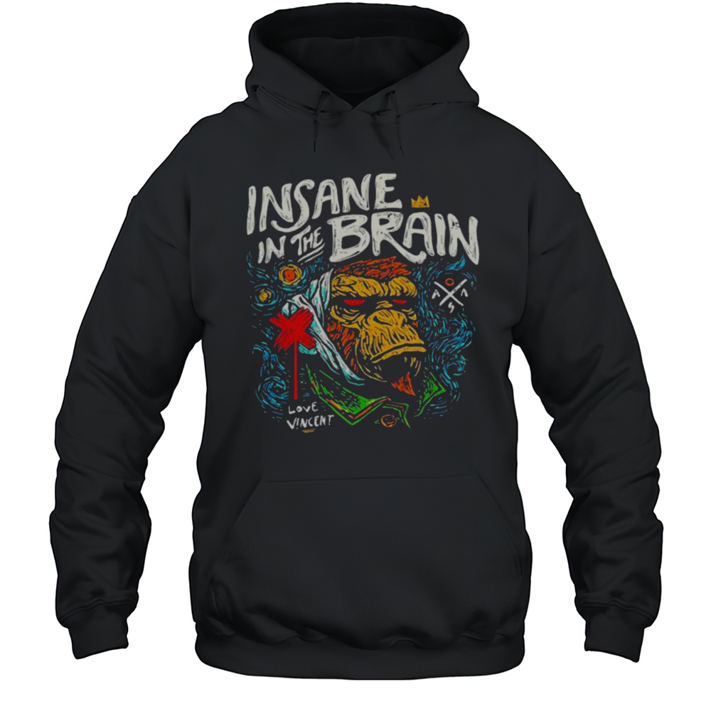 Insane In The Brain Love Vincent T Shirts Unisex Hoodie