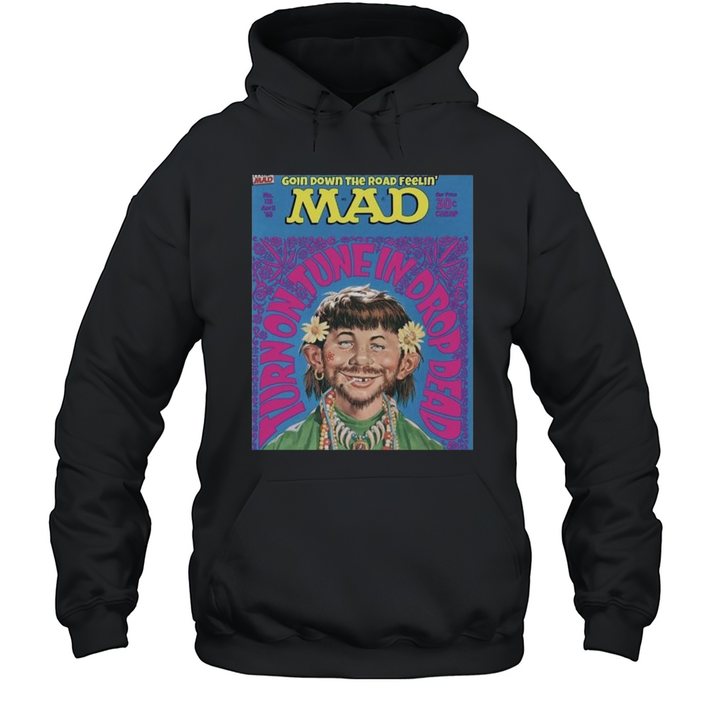 Primarily Dead Goin Down The Road Feelin Mad Turn On Tune In Drop Dead April 1968 T-shirt Unisex Hoodie