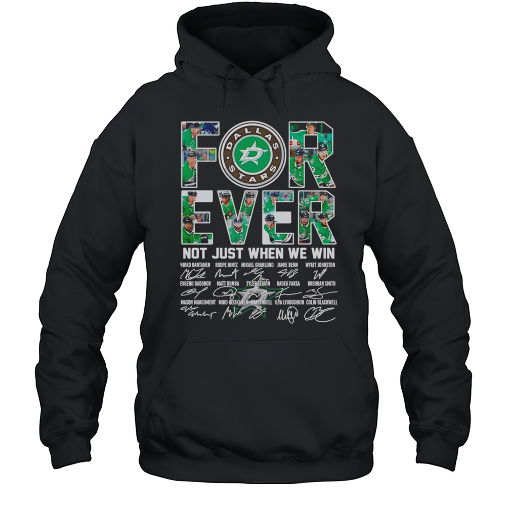 Dallas Stars Forever Not Just When We Win Signature Shirt Unisex Hoodie