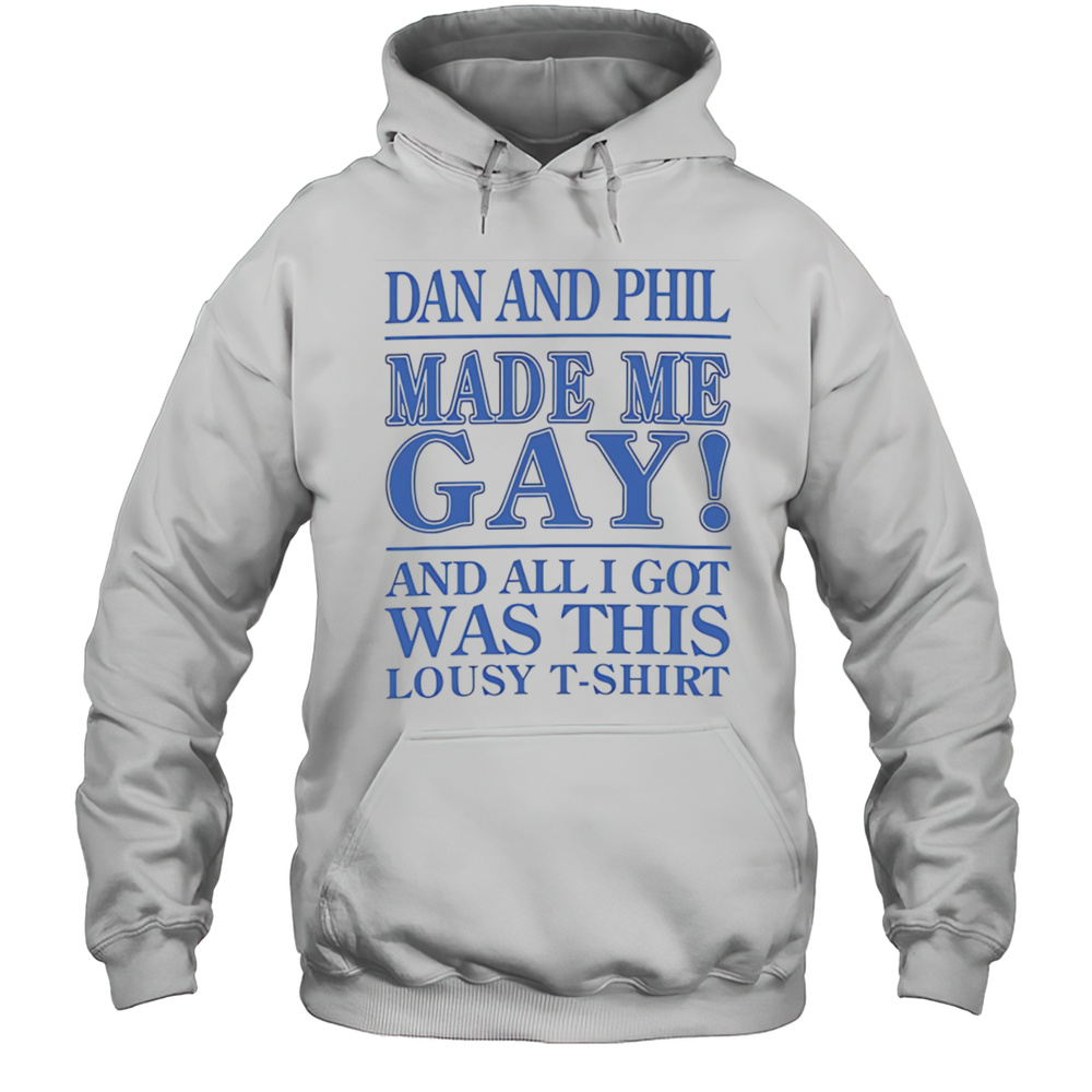 Dan And Phil Made Me Gay Shirt Unisex Hoodie