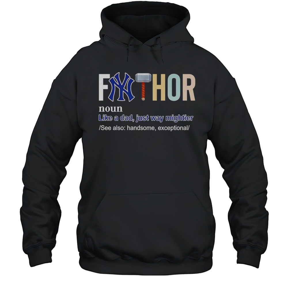 Fathor Like A Dad Just Way Mightier New York Yankees Shirt Unisex Hoodie