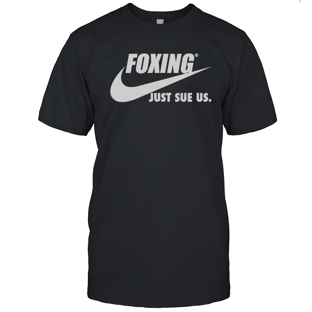 Foxing Just Sue Us Nike T-shirt