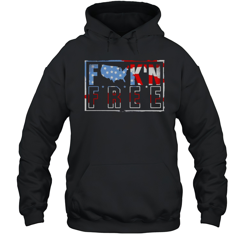 Fuckin Free American Flag Shirt Unisex Hoodie