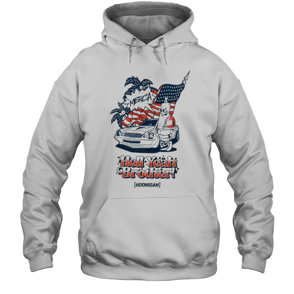 Hoonigan Merica Hell Yeah Brother T-shirt Unisex Hoodie