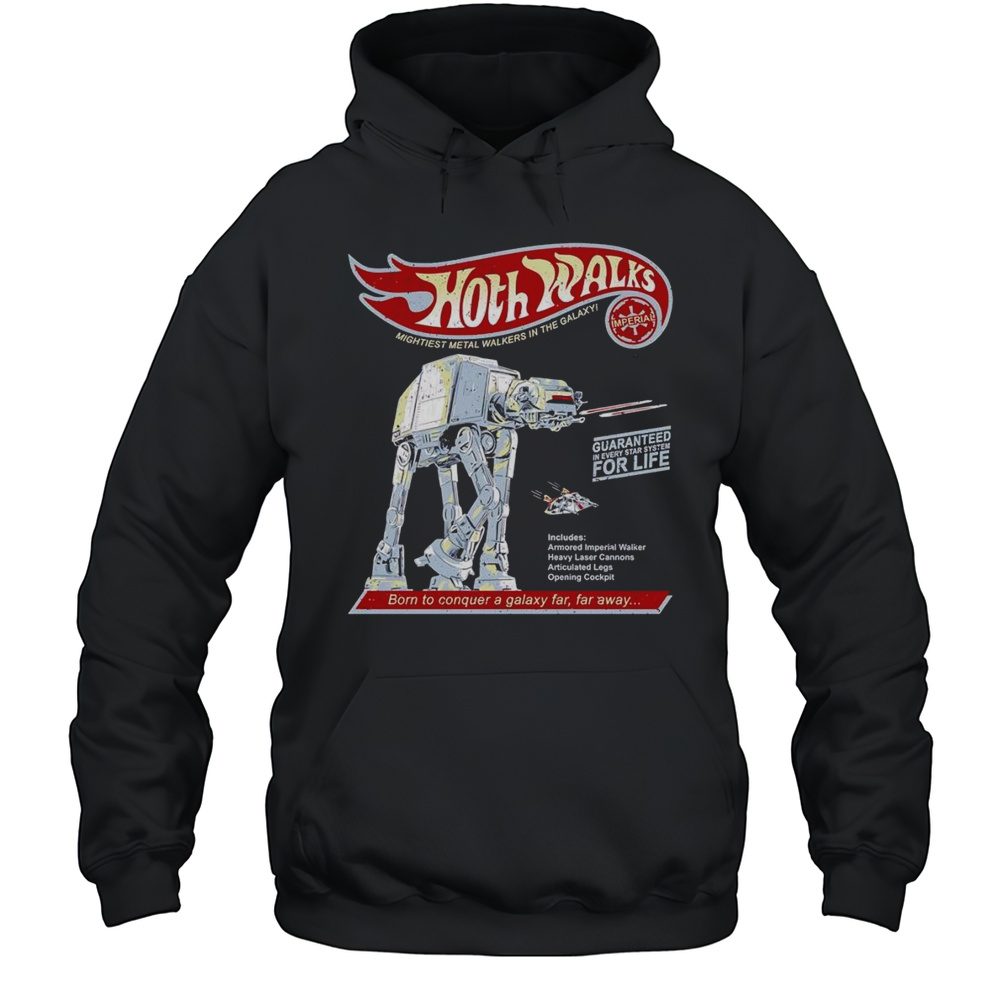 Hoth Walks Born To Conquer A Galaxy Far Far Away Shirt Unisex Hoodie