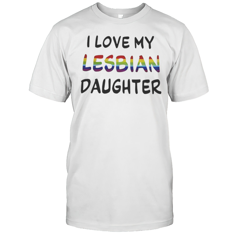 I Love My Lesbian Daughter Shirt