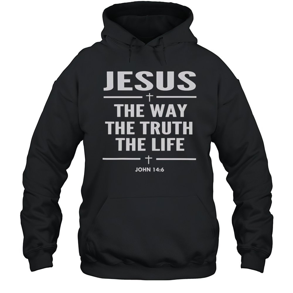 Jesus The Way The Truth The Life Shirt Unisex Hoodie