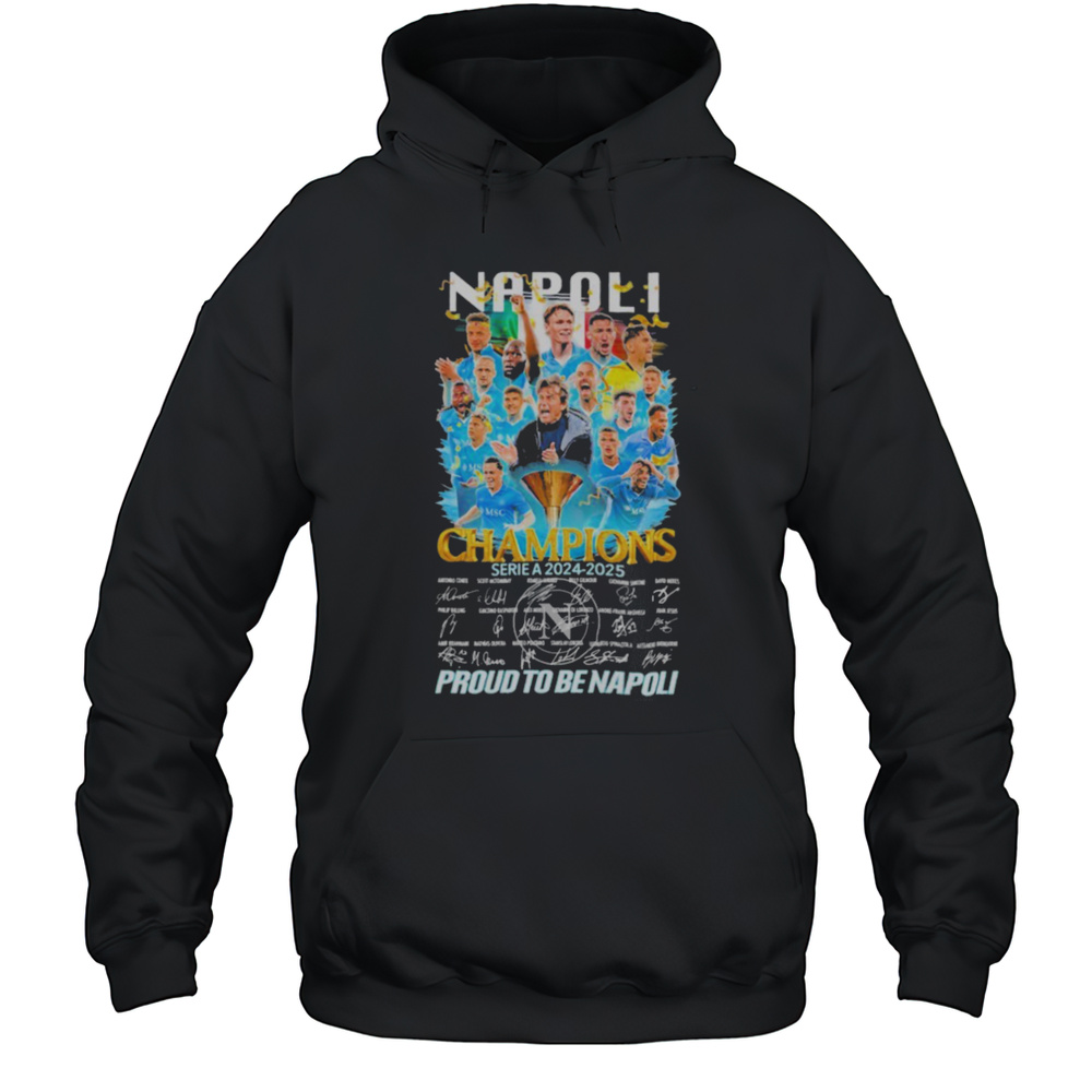 Napoli FC Serie A 2024 2025 Champions Proud To Be Napoli Signatures T Shirts Unisex Hoodie