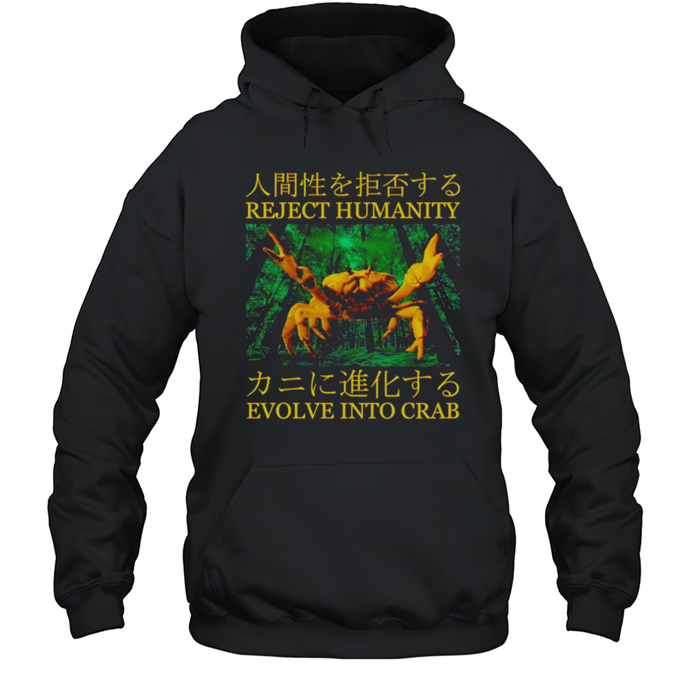 Reject Humanity Evolve Into Crab Shirt Unisex Hoodie