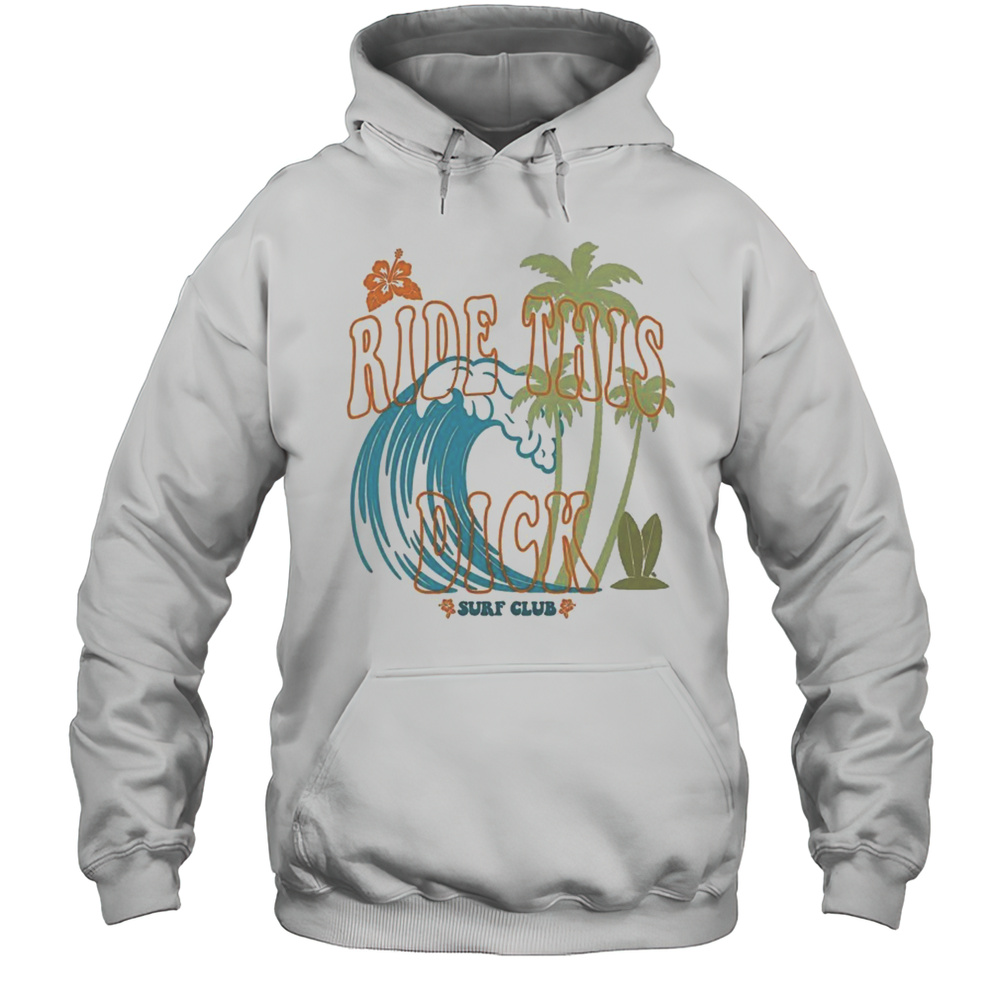 Ride This Dick Surfer Club T-Shirt Unisex Hoodie