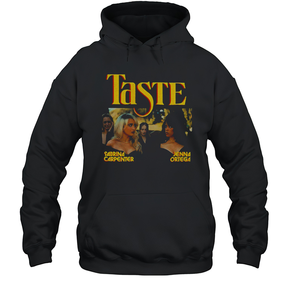 Sabrina Carpenter Jenna Ortega Taste Shirt Unisex Hoodie