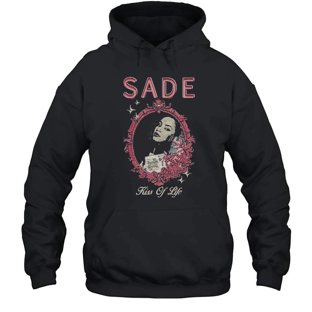 Sade Kiss Of Life T-shirt Unisex Hoodie