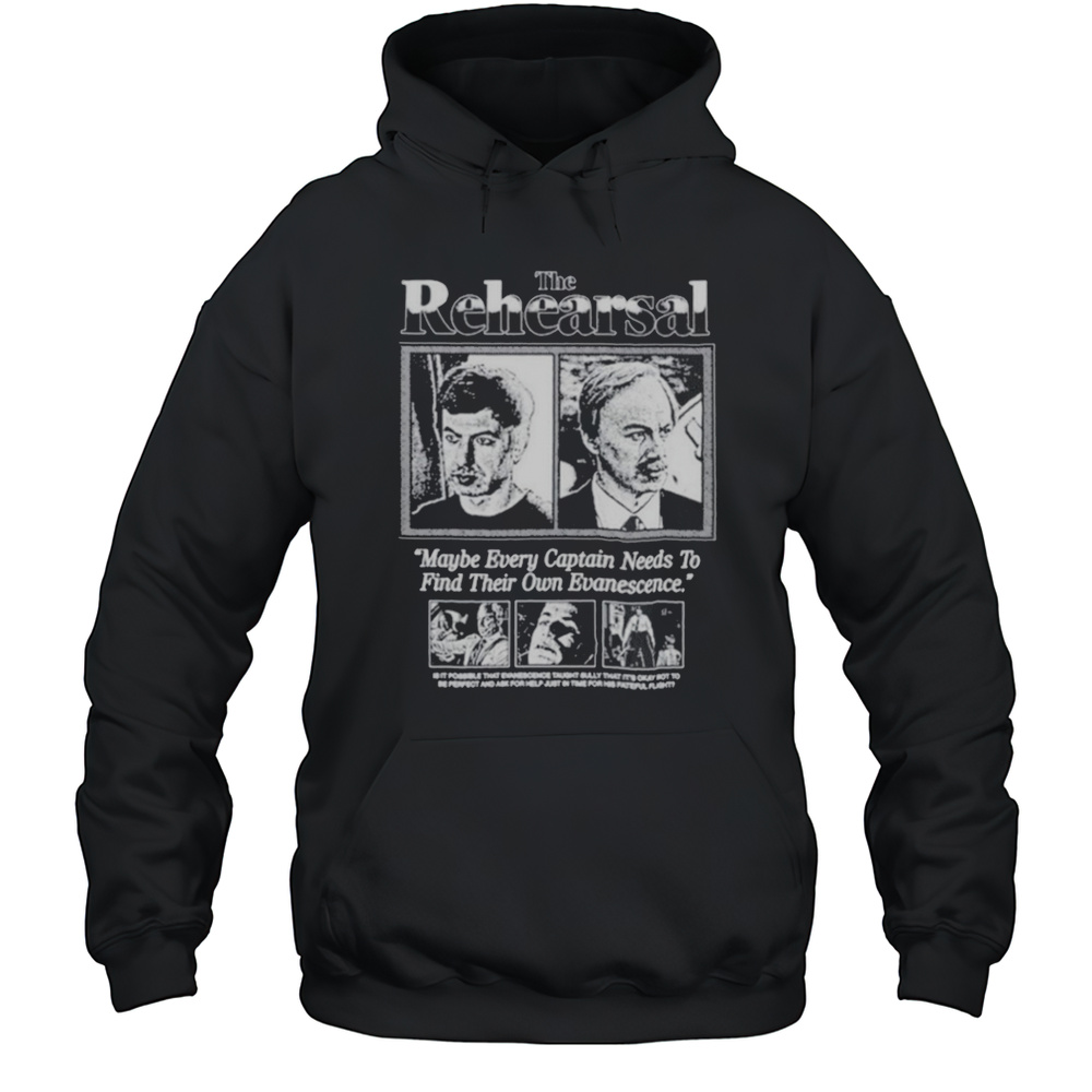 Sebastian Robles The Rehearsal Maybe Every Captain Needs To Find Their Own Evanescence T Shirts Unisex Hoodie