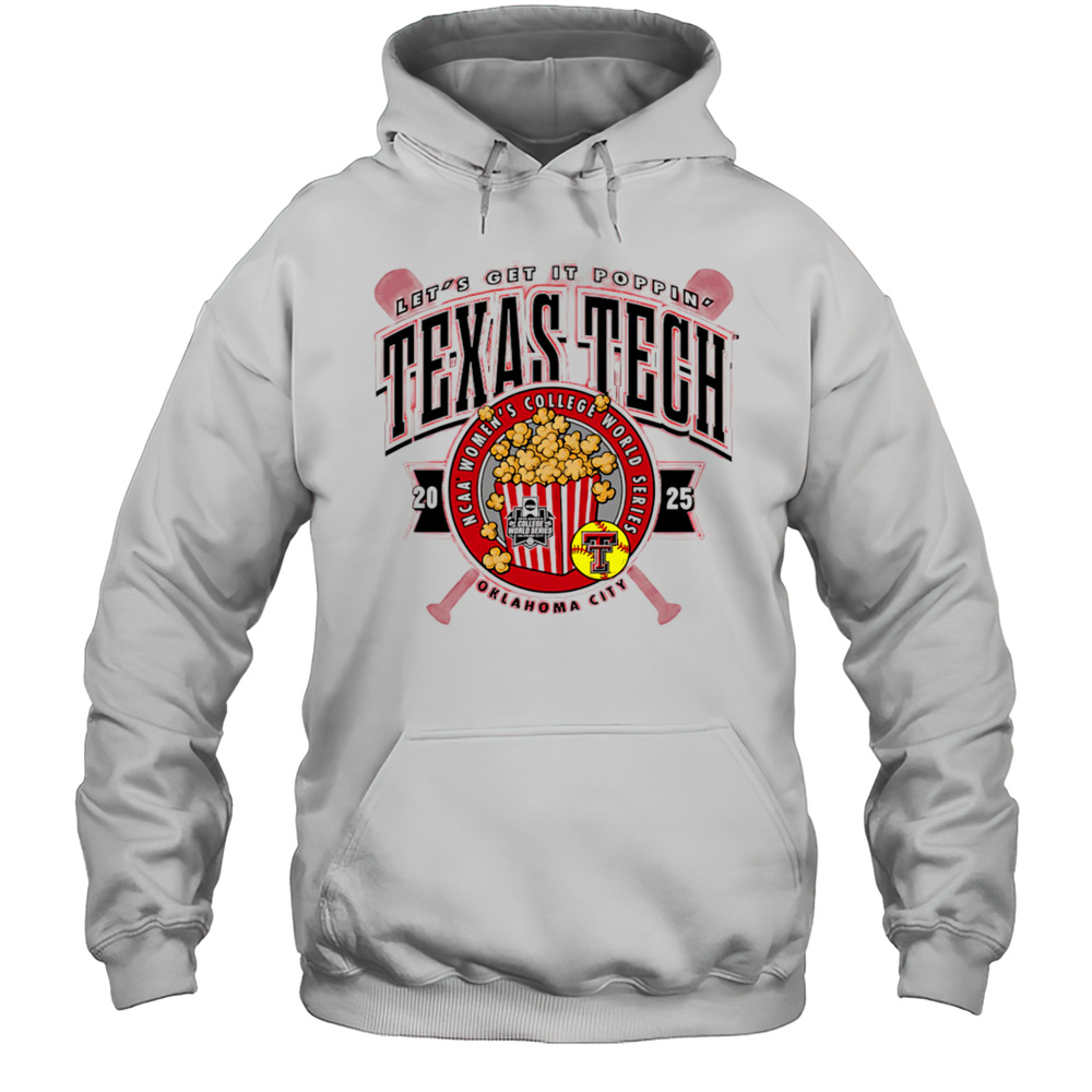 Texas Tech 2025 Softball College World Series Get It Poppin Shirt Unisex Hoodie