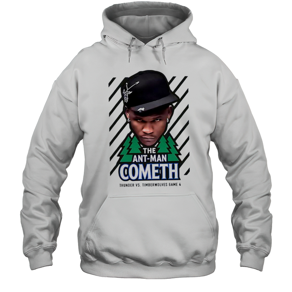 The Ant Man Cometh Thunder Vs Timberwolves Game 4 Shirt Unisex Hoodie