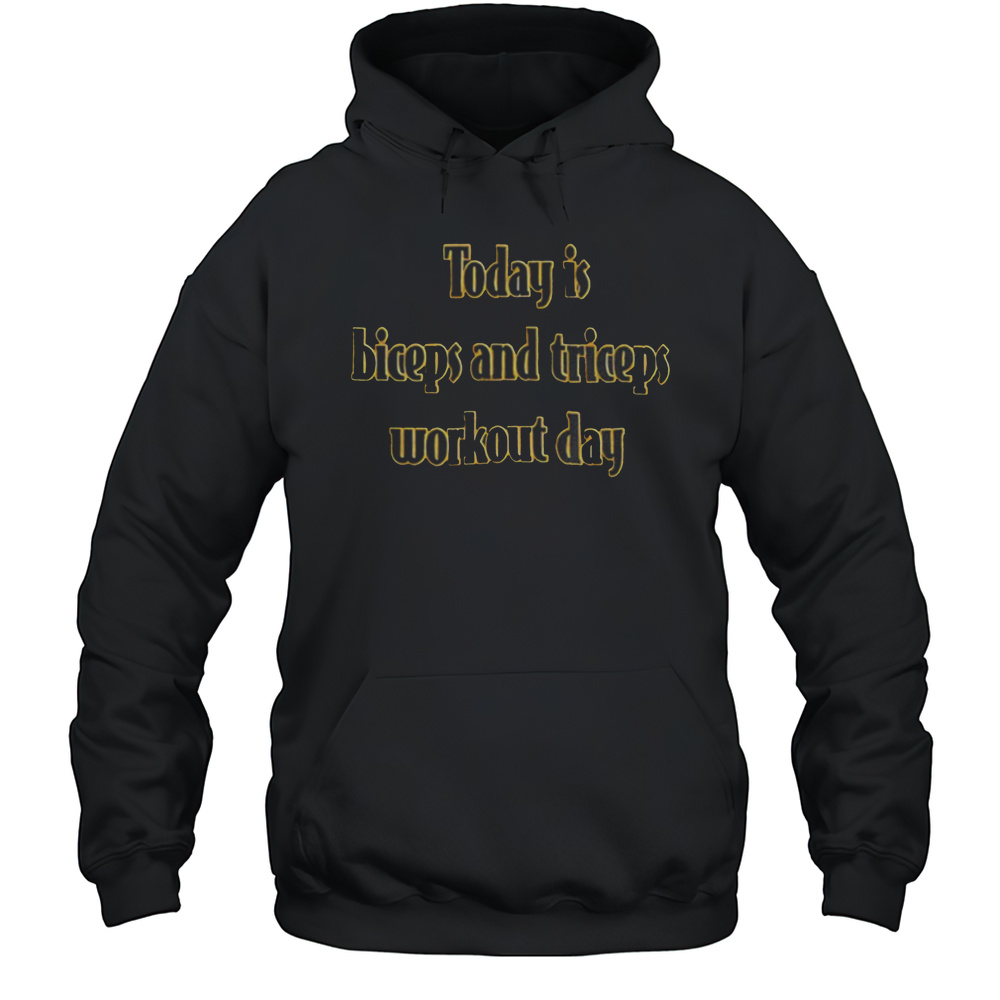 Today Is Biceps And Triceps Workout Day Shirt Unisex Hoodie