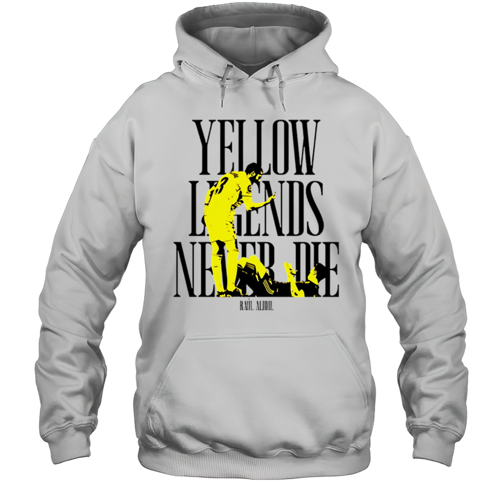 Yellow Legends Never Die Ral Albiol Shirt Unisex Hoodie